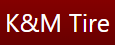 K and M Tire.png